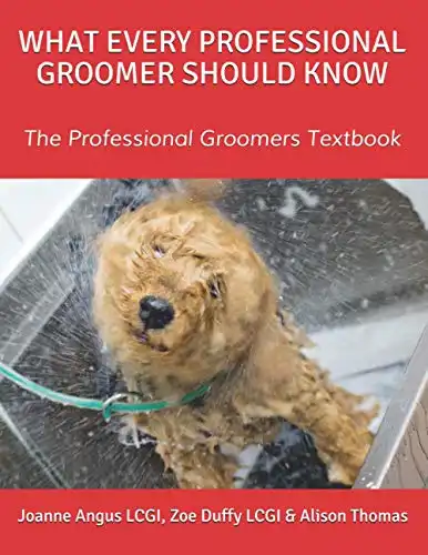 What Every Professional Groomer Should Know: The Professional Groomers Textbook